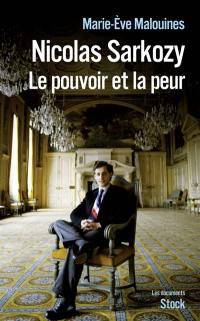Nicolas Sarkozy : le pouvoir et la peur