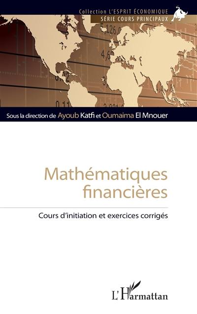 Mathématiques financières : cours d'initiation et exercices corrigés