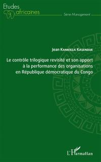 Le contrôle trilogique revisité et son apport à la performance des organisations en République démocratique du Congo