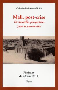Mali, post-crise : de nouvelles perspectives pour le patrimoine : séminaire du 23 juin 2014