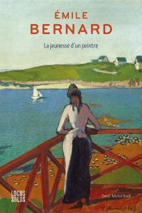 Emile Bernard : la jeunesse d'un peintre