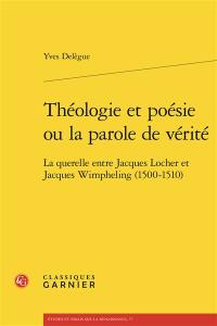 Théologie et poésie ou La parole de vérité : la querelle entre Jacques Locher et Jacques Wimpheling (1500-1510)