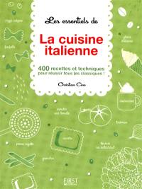 Les essentiels de la cuisine italienne : 400 recettes et techniques pour réussir tous les classiques !