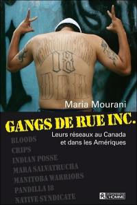 Gangs de rue inc. : leurs réseaux au Canada et dans les Amériques