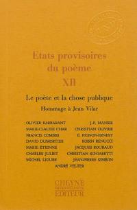 Etats provisoires du poème. Vol. 12. Le poète et la chose publique : hommage à Jean Vilar