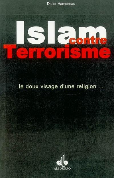 Islam contre terrorisme : le doux visage d'une religion...