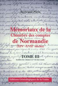 Mémoriaux de la Chambre des comptes de Normandie (XIVe-XVIIe siècles). Vol. 3. Synthèse des volumes 6 et 7 de dom Lenoir