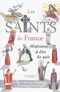 Les saints de France : histoires à lire le soir. Vol. 1
