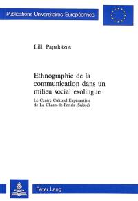 Ethnographie de la communication dans un milieu social exolingue : le Centre culturel espérantiste de La Chaux-de-Fonds (Suisse)
