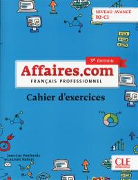Affaires.com, niveau avancé B2-C1 : français professionnel : cahier d'exercices