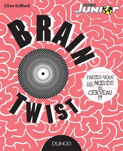 Brain twist : faites-vous des noeuds au cerveau !