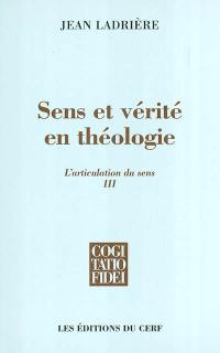 L'articulation du sens. Vol. 3. Sens et vérité en théologie