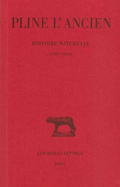 Histoire naturelle. Vol. 33. Livre XXXIII