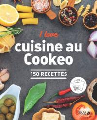 I love cuisine au Cookeo : 150 recettes