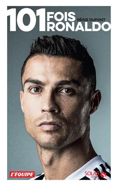 101 fois Ronaldo : une autre histoire du footballeur de tous les records