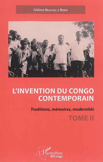 L'invention du Congo contemporain : traditions, mémoires, modernités. Vol. 2
