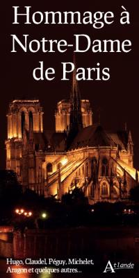 Hommage à Notre-Dame de Paris : Hugo, Claudel, Péguy, Michelet, Aragon et quelques autres…