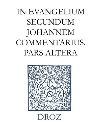 Ioannis Calvini opera omnia. Series II, Opera exegetica Veteris et Novi Testamenti. Vol. 11-2. In Evangelium secundum Johannem commentarius : pars altera