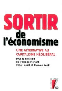 Sortir de l'économisme : une alternative au capitalisme néolibéral