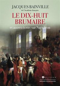 Le dix-huit Brumaire : et autres écrits sur Napoléon