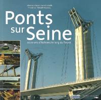 Ponts sur Seine : 2.000 ans d'histoires le long du fleuve