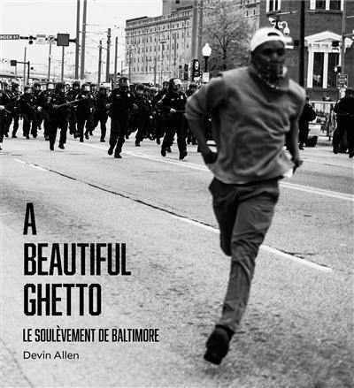 A beautiful ghetto : le soulèvement de Baltimore