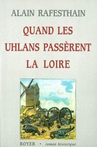 Quand les Uhlans passèrent la Loire