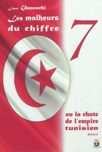 Les malheurs du chiffre 7 ou La chute de l'empire tunisien