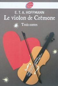 Le violon de Crémone : trois contes
