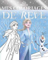 La reine des neiges II : mes coloriages de rêve