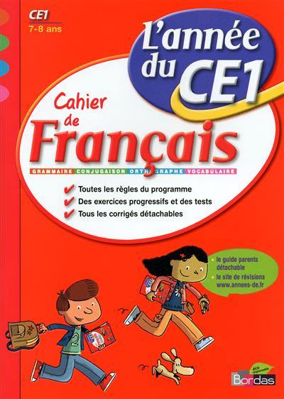 Cahier de français, l'année du CE1, 7-8 ans : orthographe, grammaire, conjugaison, vocabulaire