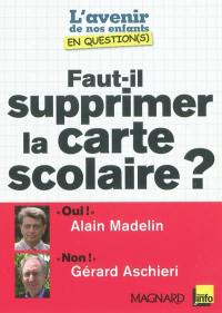 Faut-il supprimer la carte scolaire ? : entretiens croisés d'Alain Madelin et de Gérard Aschieri