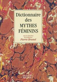 Dictionnaire des mythes féminins