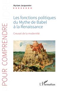 Les fonctions politiques du mythe de Babel à la Renaissance : creuset de la modernité