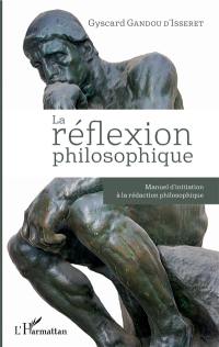 La réflexion philosophique : manuel d'initiation à la rédaction philosophique