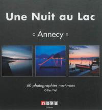 Une nuit au lac : Annecy, 60 photographies nocturnes