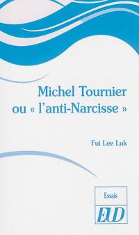 Michel Tournier ou L'anti-Narcisse