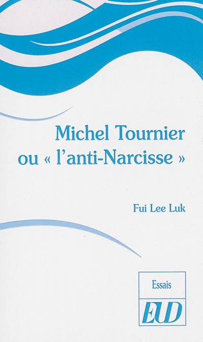 Michel Tournier ou L'anti-Narcisse