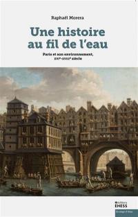 Une histoire au fil de l'eau : environnement et société, France, XVIe-XVIIIe siècle