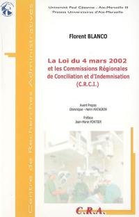 La loi du 4 mars 2002 et les Commissions régionales de conciliation et d'idemnisation des accidents médicaux, des affections iatrogènes et des infections nosocomiales (CRCI)