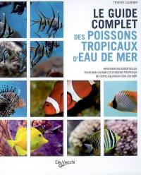Le guide complet des poissons tropicaux d'eau de mer : informations essentielles pour bien choisir les poissons tropicaux de votre aquarium d'eau de mer