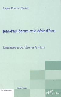 Jean-Paul Sartre et le désir d'être : une lecture de L'être et le néant