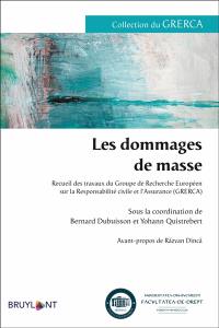 Les dommages de masse : recueil de travaux du Groupe de recherche européen sur la responsabilité civile et l'assurance (GRERCA)