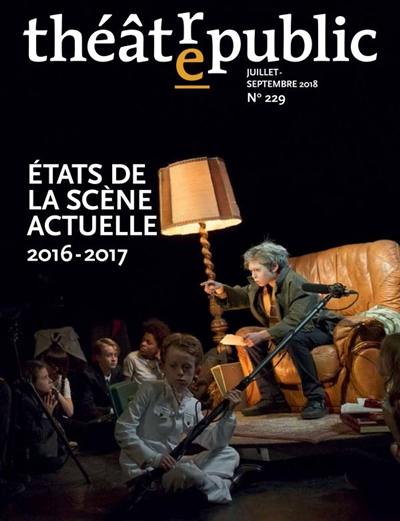 Théâtre-public, n° 229. Etats de la scène actuelle 2016-2017