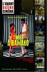 Avant-scène cinéma (L'), n° 693. Twist à Bamako, un film de Robert Guédiguian : scénario original, dialogues et vidéogrammes, dossier