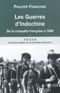 Les guerres d'Indochine. Vol. 1. De la conquête française à 1949