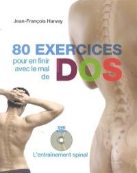 80 exercices pour en finir avec le mal de dos : l'entraînement spinal