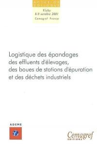 Logistique des épandages des effluents d'élevage, des boues de stations d'épuration et des déchets industriels : Vichy-Montoldre, 8-9 octobre 2001 : colloque national
