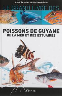 Le grand livre des poissons de Guyane : de la mer et des estuaires