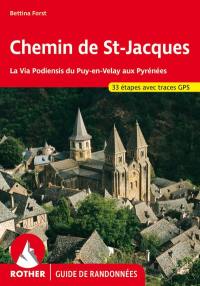 Chemin de Saint-Jacques : la via Podiensis du Puy-en-Velay aux Pyrénées : 33 étapes avec traces GPS